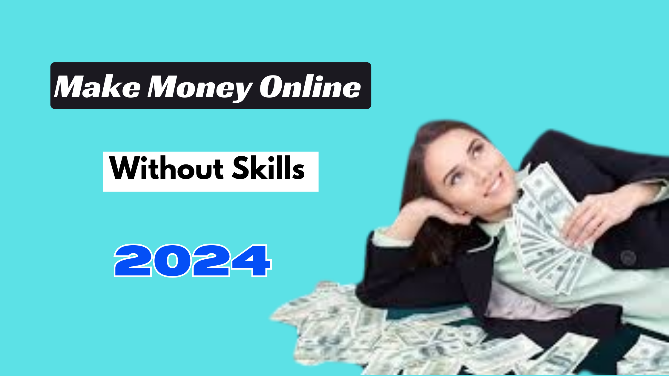 How To Make Money Online Without Skills In 2024