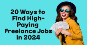 20 Ways to Find High-Paying Freelance Jobs in 2024